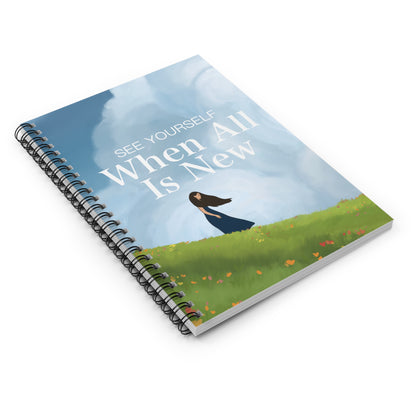 Spiral Notebook - Ruled Line - see yourself when all is new